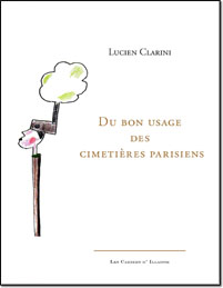 Du bon usage des cimetières parisiens, Lucien Clarini