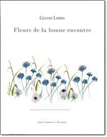 Fleurs de la bonne encontre, Gilles Lads, Catherine Sourdillon
